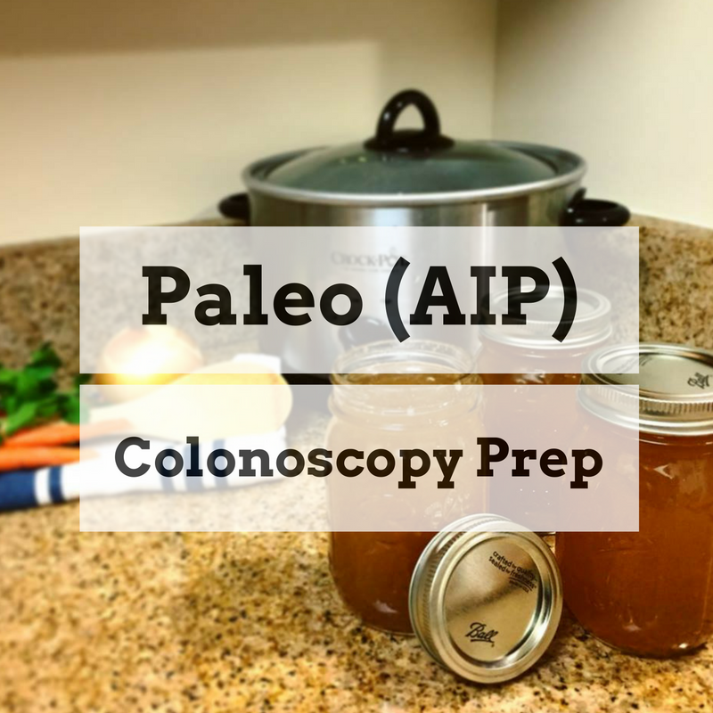 Paleo (AIP) Colonoscopy Prep